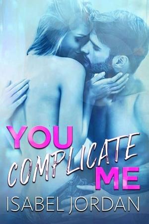You Complicate Me Box Set by Isabel Jordan