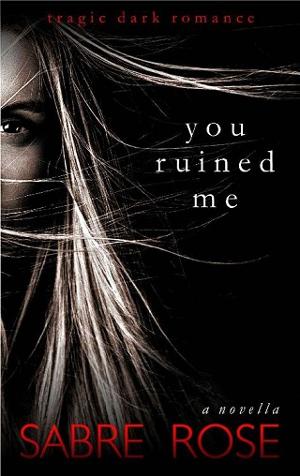 You Ruined Me by Sabre Rose