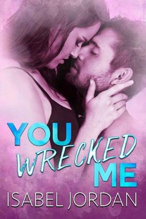 You Wrecked Me by Isabel Jordan