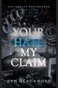 Your Hate, My Claim by Syn Blackrose