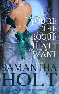 You’re the Rogue That I Want by Samantha Holt