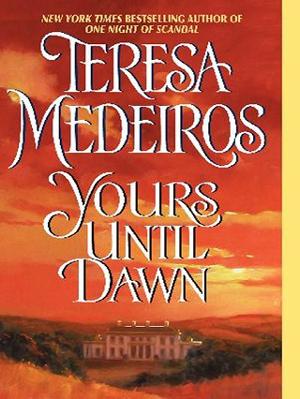 Yours Until Dawn by Teresa Medeiros