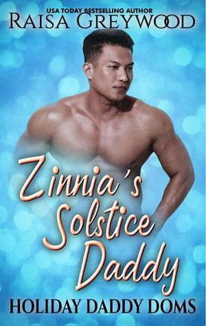 Zinnia’s Solstice Daddy by Raisa Greywood